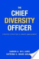 The Chief Diversity Officer: Strategia, struktura i zarządzanie zmianą - The Chief Diversity Officer: Strategy, Structure, and Change Management