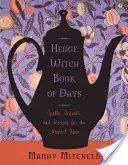 Hedgewitch Book of Days: Zaklęcia, rytuały i przepisy na magiczny rok - Hedgewitch Book of Days: Spells, Rituals, and Recipes for the Magical Year