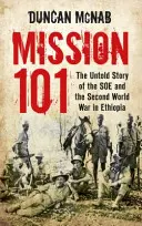 Mission 101 - Nieopowiedziana historia SOE i drugiej wojny światowej w Etiopii - Mission 101 - The Untold Story of the SOE and the Second World War in Ethiopia