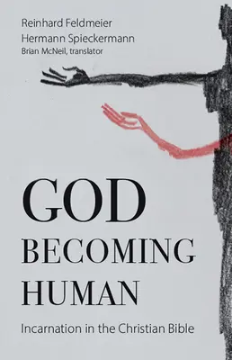 Bóg staje się człowiekiem: Wcielenie w Biblii chrześcijańskiej - God Becoming Human: Incarnation in the Christian Bible