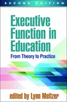 Funkcja wykonawcza w edukacji, wydanie drugie: Od teorii do praktyki - Executive Function in Education, Second Edition: From Theory to Practice