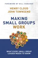 Making Small Groups Work: Co każdy lider małej grupy powinien wiedzieć - Making Small Groups Work: What Every Small Group Leader Needs to Know