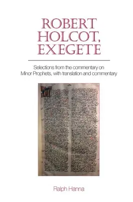 Robert Holcot, Egzegeta: Wybór z Komentarza do Proroków Mniejszych, z tłumaczeniem i komentarzem - Robert Holcot, Exegete: Selections from the Commentary on Minor Prophets, with Translation and Commentary