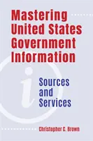 Opanowanie informacji rządowych Stanów Zjednoczonych: Źródła i usługi - Mastering United States Government Information: Sources and Services