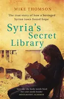Syria's Secret Library - Prawdziwa historia o tym, jak oblężone syryjskie miasto odnalazło nadzieję - Syria's Secret Library - The true story of how a besieged Syrian town found hope