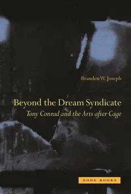 Beyond the Dream Syndicate: Tony Conrad i sztuka po Cage'u: drobna historia” - Beyond the Dream Syndicate: Tony Conrad and the Arts After Cage: A Minor