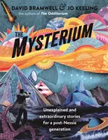 Mysterium: Niewyjaśnione i niezwykłe historie dla pokolenia post-Nessie - The Mysterium: Unexplained and Extraordinary Stories for a Post-Nessie Generation