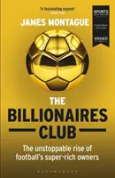 Klub Miliarderów: The Unstoppable Rise of Football's Super-Rich Owners Zwycięzca Football Book of the Year, Sports Book Awards 2018 - The Billionaires Club: The Unstoppable Rise of Football's Super-Rich Owners Winner Football Book of the Year, Sports Book Awards 2018