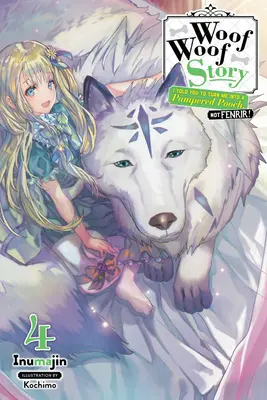 Woof Woof Story: Mówiłem ci, żebyś zmienił mnie w rozpieszczonego psiaka, a nie Fenrira!, Vol. 4 (Light Novel) - Woof Woof Story: I Told You to Turn Me Into a Pampered Pooch, Not Fenrir!, Vol. 4 (Light Novel)
