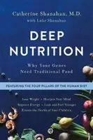 Głębokie odżywianie: Dlaczego Twoje geny potrzebują tradycyjnej żywności - Deep Nutrition: Why Your Genes Need Traditional Food