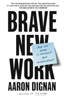 Brave New Work - Czy jesteś gotowy na zmianę swojej organizacji? - Brave New Work - Are You Ready to Reinvent Your Organization?