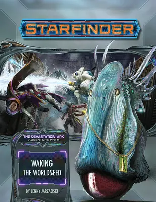 Starfinder Adventure Path: Waking the Worldseed (Arka zniszczenia 1 z 3) - Starfinder Adventure Path: Waking the Worldseed (Devastation Ark 1 of 3)