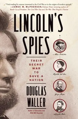 Szpiedzy Lincolna: Ich tajna wojna o ocalenie narodu - Lincoln's Spies: Their Secret War to Save a Nation