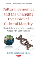 Genomika kulturowa i zmieniająca się dynamika tożsamości kulturowej - naukowa więź archeologii, genealogii i genomiki - Cultural Genomics and the Changing Dynamics of Cultural Identity - The Scholarly Bond of Archaeology, Genealogy, and Genomics