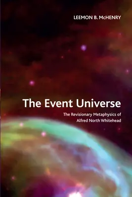 Wszechświat zdarzeń: Rewizjonistyczna metafizyka Alfreda Northa Whiteheada - The Event Universe: The Revisionary Metaphysics of Alfred North Whitehead