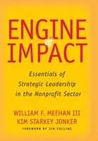 Silnik wpływu: Podstawy strategicznego przywództwa w sektorze non-profit - Engine of Impact: Essentials of Strategic Leadership in the Nonprofit Sector