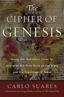 Szyfr Księgi Rodzaju: Wykorzystanie kodu qabalistycznego do interpretacji pierwszej księgi Biblii i nauk Jezusa - Cipher of Genesis: Using the Qabalistic Code to Interpret the First Book of the Bible and the Teachings of Jesus