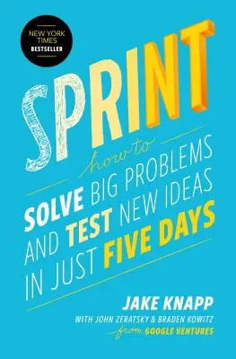 Sprint: Jak rozwiązywać duże problemy i testować nowe pomysły w zaledwie pięć dni - Sprint: How to Solve Big Problems and Test New Ideas in Just Five Days