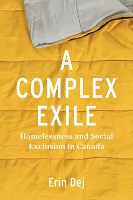 Złożone wygnanie: bezdomność i wykluczenie społeczne w Kanadzie - A Complex Exile: Homelessness and Social Exclusion in Canada