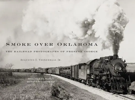 Dym nad Oklahomą: Fotografie kolejowe Prestona George'a - Smoke Over Oklahoma: The Railroad Photographs of Preston George