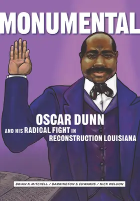 Monumentalny: Oscar Dunn i jego radykalna walka w odbudowie Luizjany - Monumental: Oscar Dunn and His Radical Fight in Reconstruction Louisiana