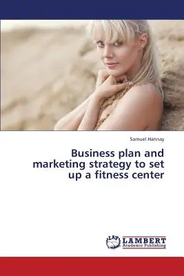 Biznesplan i strategia marketingowa dla centrum fitness - Business Plan and Marketing Strategy to Set Up a Fitness Center