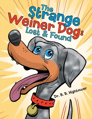 Dziwny pies Weiner: Zaginiony i znaleziony - The Strange Weiner Dog: Lost & Found