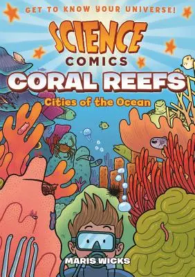 Komiksy naukowe: Rafy koralowe: Miasta oceanu - Science Comics: Coral Reefs: Cities of the Ocean