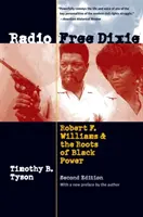 Radio Free Dixie, wydanie drugie: Robert F. Williams i korzenie czarnej władzy - Radio Free Dixie, Second Edition: Robert F. Williams and the Roots of Black Power