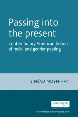 Przechodząc do teraźniejszości: Współczesna amerykańska fikcja o przemijaniu rasowym i płciowym - Passing Into the Present: Contemporary American Fiction of Racial and Gender Passing
