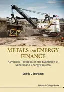 Metals and Energy Finance: Zaawansowany podręcznik na temat oceny projektów mineralnych i energetycznych - Metals and Energy Finance: Advanced Textbook on the Evaluation of Mineral and Energy Projects