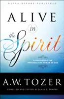 Żyjący w Duchu: Doświadczanie obecności i mocy Boga - Alive in the Spirit: Experiencing the Presence and Power of God