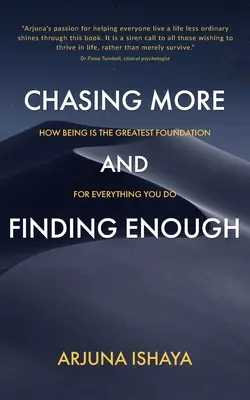 Chasing More and Finding Enough