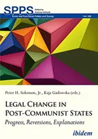 Zmiany prawne w państwach postkomunistycznych: Postęp, zmiany, wyjaśnienia - Legal Change in Post-Communist States: Progress, Reversions, Explanations