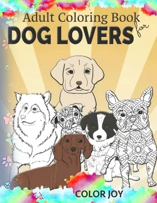 Kolorowanka dla dorosłych dla miłośników psów: Piękne wzory psów - Adult coloring book for dog lovers: Beautiful dog designs