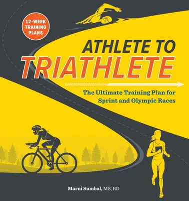 Athlete to Triathlete: Najlepszy plan treningowy do triathlonu dla wyścigów sprinterskich i olimpijskich - Athlete to Triathlete: The Ultimate Triathlon Training Plan for Sprint and Olympic Races