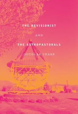 Rewizjonista i astropastorałowie: Wiersze zebrane - The Revisionist and the Astropastorals: Collected Poems