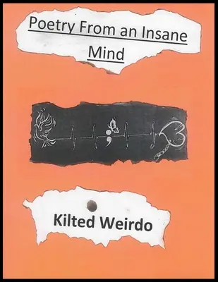 Poezja Kilted Weirdo z szalonego umysłu - Kilted Weirdo's Poetry From An Insane Mind