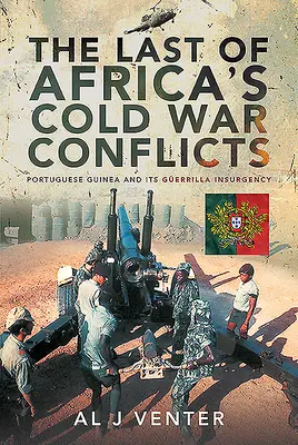 Ostatni z afrykańskich konfliktów zimnowojennych: Gwinea Portugalska i jej rebelia partyzancka - The Last of Africa's Cold War Conflicts: Portuguese Guinea and Its Guerilla Insurgency