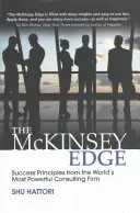 The McKinsey Edge: Zasady sukcesu najpotężniejszej firmy konsultingowej na świecie - The McKinsey Edge: Success Principles from the World's Most Powerful Consulting Firm