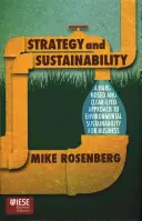 Strategia i zrównoważony rozwój: Twarde i klarowne podejście do zrównoważonego rozwoju środowiska w biznesie - Strategy and Sustainability: A Hardnosed and Clear-Eyed Approach to Environmental Sustainability for Business