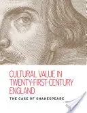 Wartość kulturowa w dwudziestopierwszowiecznej Anglii: Przypadek Szekspira - Cultural Value in Twenty-First-Century England: The Case of Shakespeare