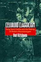 Celuloidowy klasycyzm: Wczesne kino tamilskie i tworzenie współczesnego bharatanatyam - Celluloid Classicism: Early Tamil Cinema and the Making of Modern Bharatanatyam