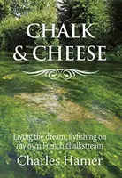 Chalk and Cheese - wędkarstwo muchowe na moim francuskim strumieniu kredowym - Chalk and Cheese - Flyfishing on my French chalkstream