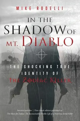 W cieniu góry Diablo: Szokująca prawdziwa tożsamość zabójcy zodiaku - In the Shadow of Mt. Diablo: The Shocking True Identity of the Zodiac Killer