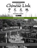 Księga znaków dla Chinese Link: Chiński dla początkujących, wersja tradycyjna i uproszczona, poziom 1/część 1 - Character Book for Chinese Link: Beginning Chinese, Traditional & Simplified Character Versions, Level 1/Part 1