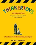 Thinkertoys: Podręcznik technik kreatywnego myślenia - Thinkertoys: A Handbook of Creative-Thinking Techniques