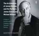 Architektura Jamesa Stirlinga i jego partnerów Jamesa Gowana i Michaela Wilforda: Studium kreatywności architektonicznej w XX wieku - The Architecture of James Stirling and His Partners James Gowan and Michael Wilford: A Study of Architectural Creativity in the Twentieth Century