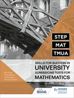 STEP, MAT, TMUA: Umiejętności pozwalające odnieść sukces w testach wstępnych na uniwersytety z matematyki - STEP, MAT, TMUA: Skills for success in University Admissions Tests for Mathematics