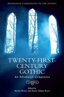 Gotyk dwudziestego pierwszego wieku: An Edinburgh Companion - Twenty-First-Century Gothic: An Edinburgh Companion